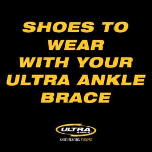 Shoes to wear with your Ultra Ankle brace