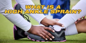 What is a high ankle sprain and how to treat it