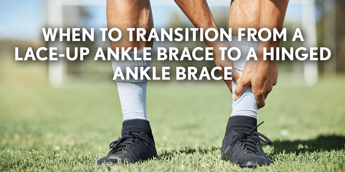 Transitioning Out of Lace-Up Ankle Braces